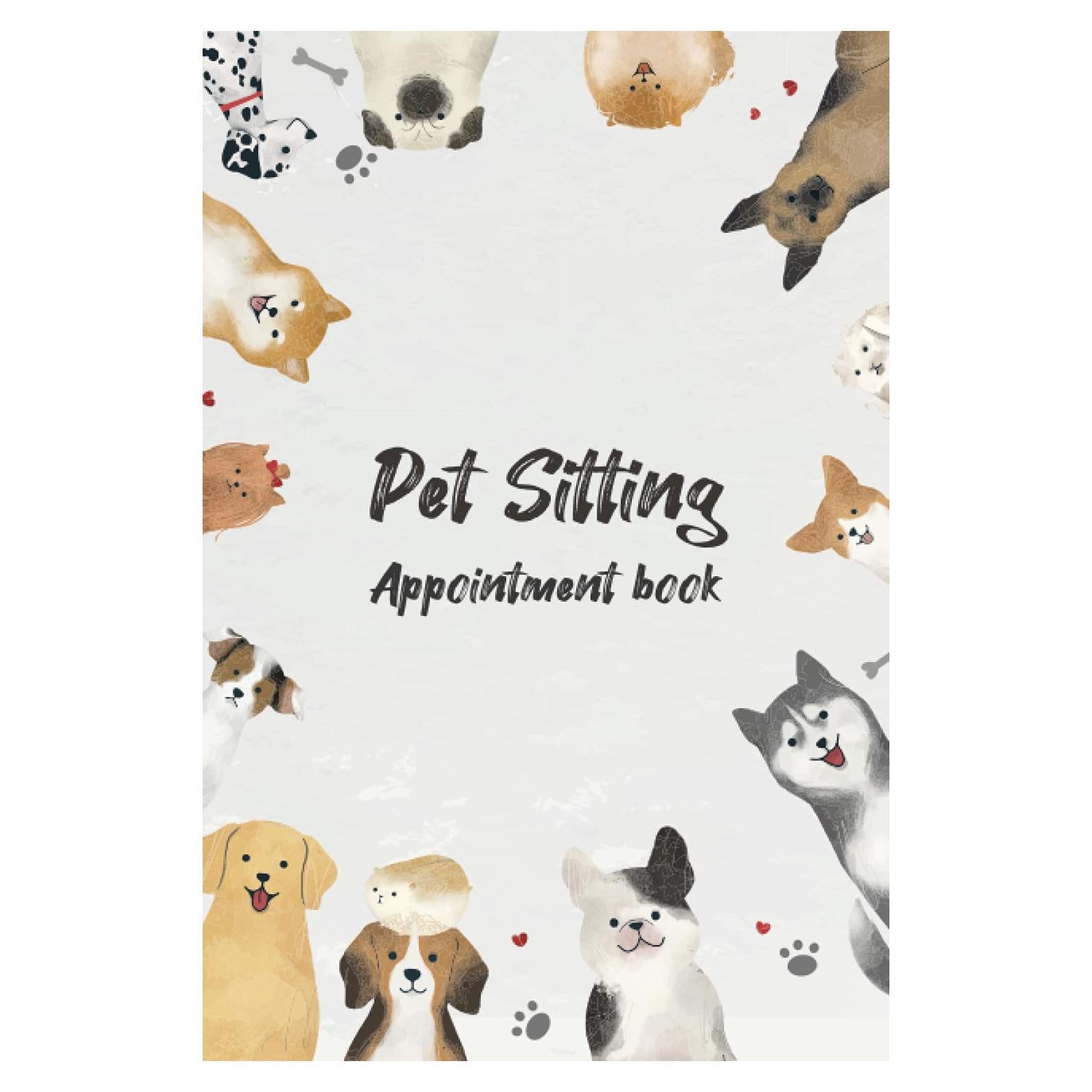 Pet Sitting Appointment Book: Professional Pet Sitting Client Information & Appointment Book with A to Z and 0..9 Alphabetic Tabs | Handy size 6" x 9"