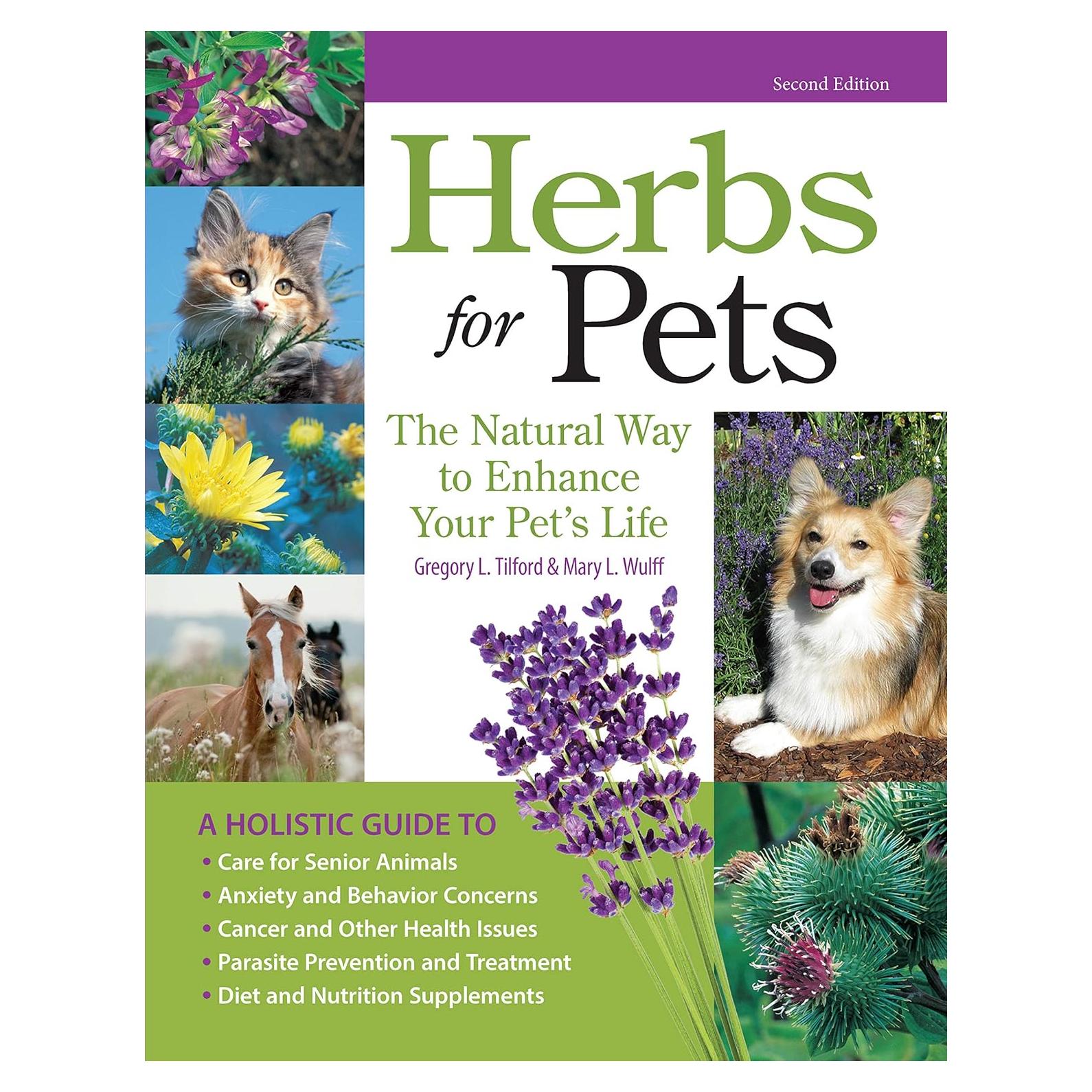 Herbs for Pets: The Natural Way to Enhance Your Pet's Life (CompanionHouse Books) A-Z Guide to Medicinal Plants, Holistic Recipes, and Nutritional Supplements for Dogs, Cats, Horses, Birds, and More