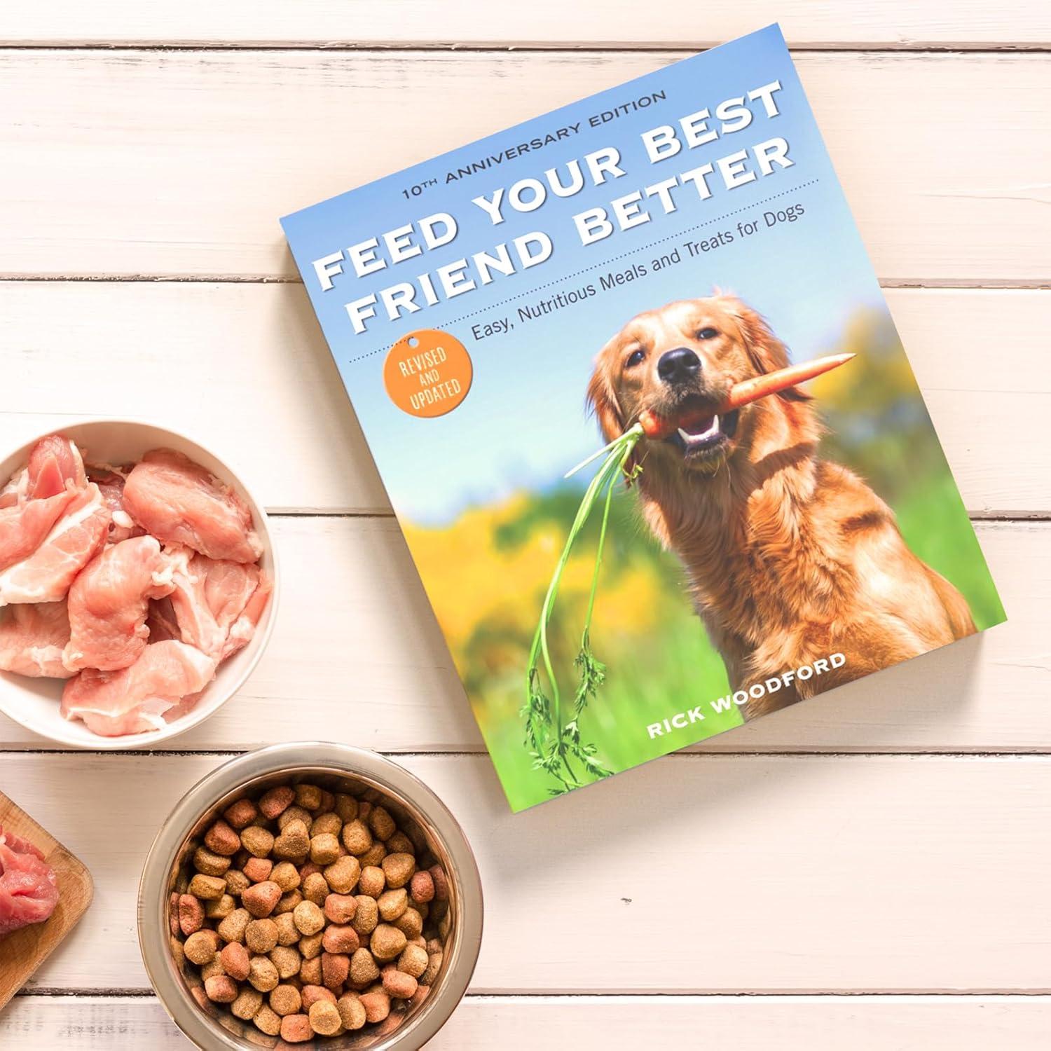 Feed Your Best Friend Better, Revised Edition: Easy, Nutritious Meals and Treats for Dogs