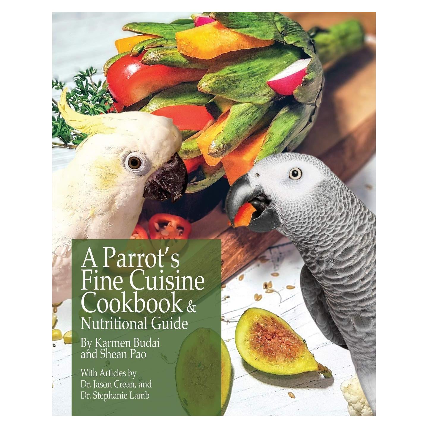 A Parrot's Fine Cuisine Cookbook: and Nutritional Guide