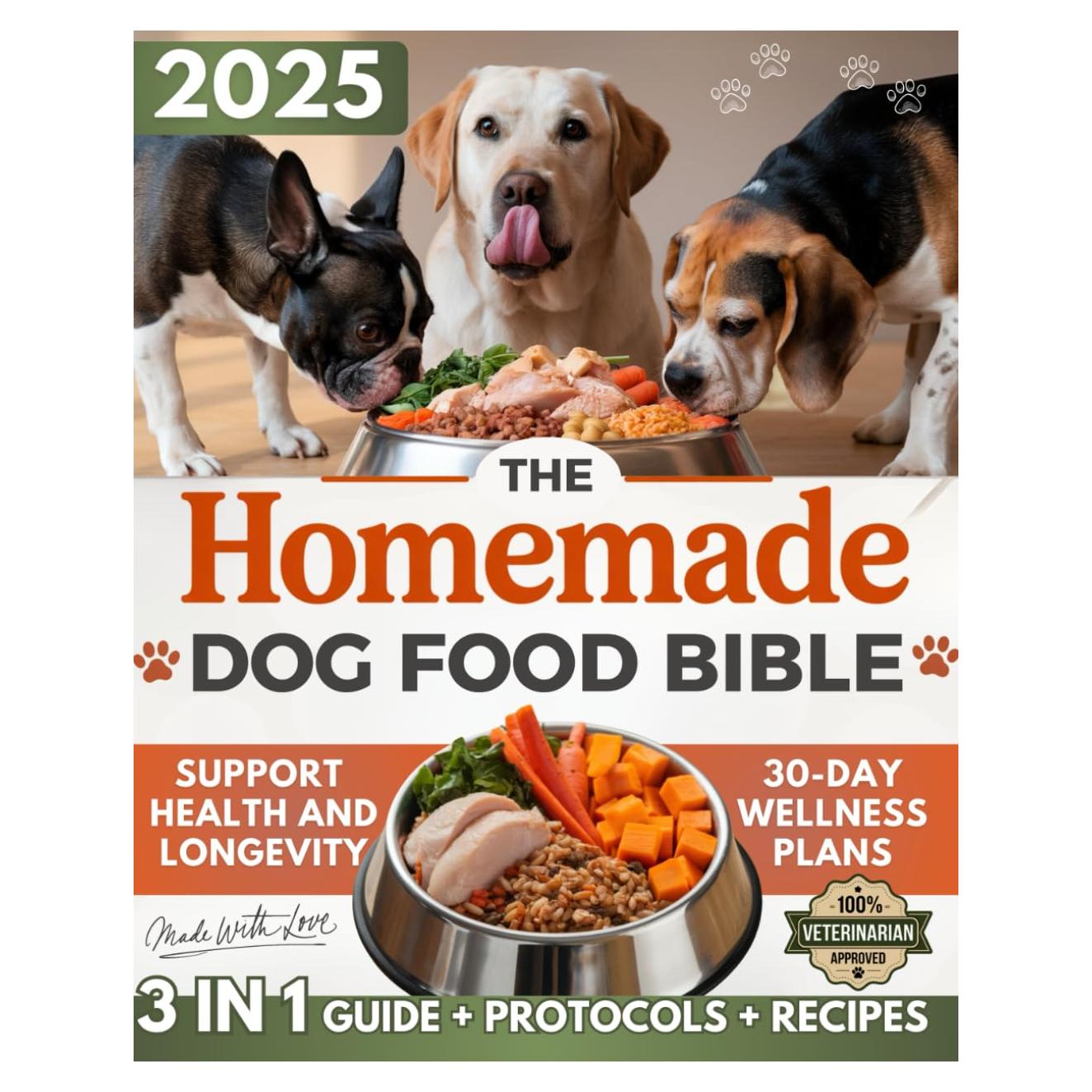 The Homemade Dog Food Bible: Quick & Simple Meals and Immune-Boosting Protocols to Support Health and Longevity in Dogs of All Sizes - All Made with Love