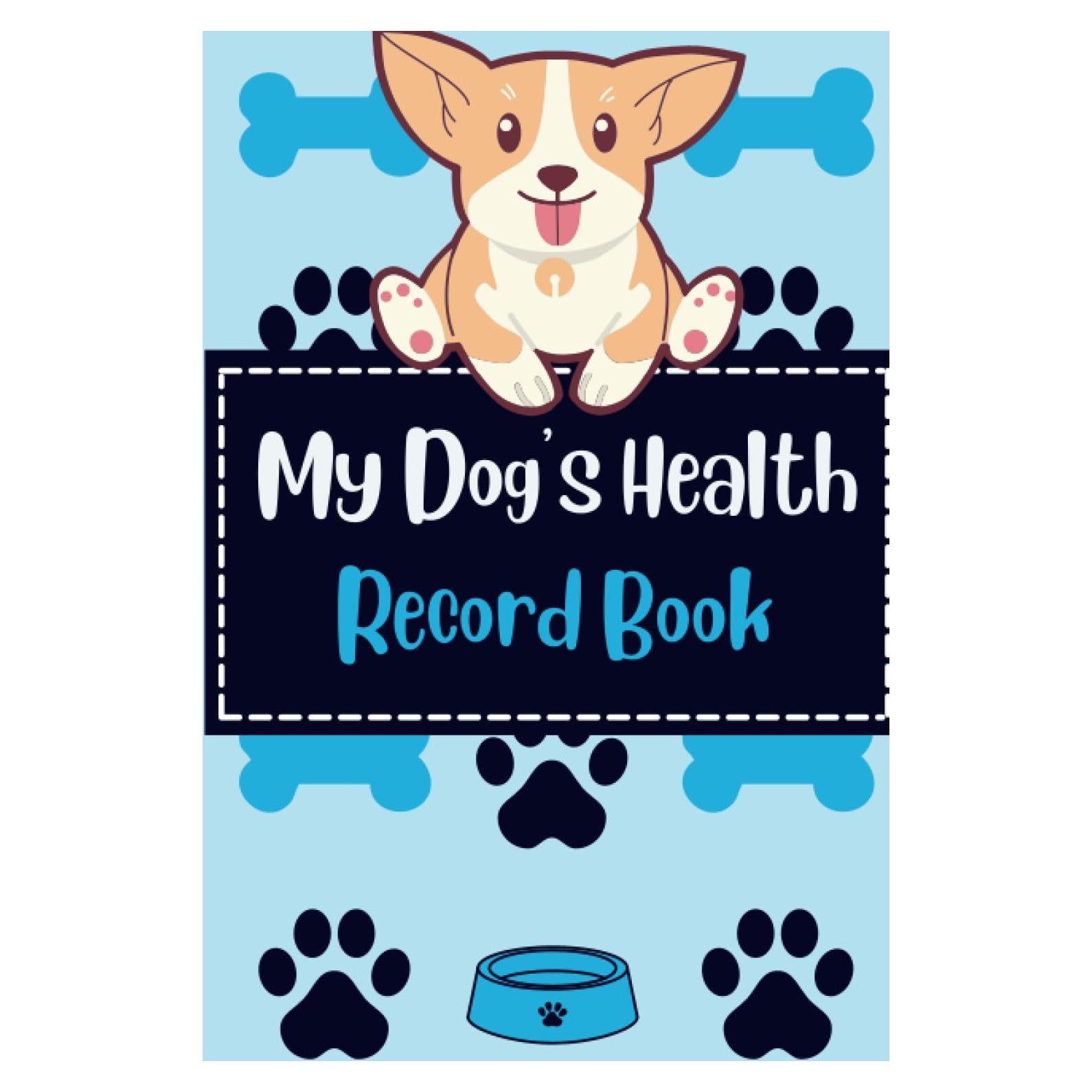 My Dog's Health Record Book: Complete Dog Health Record Book for 2 - 4 Dogs, 9" x 6" Dog & Puppy Vaccine Vaccination Shot Record, Puppies Pet Medical Health Record for Canine