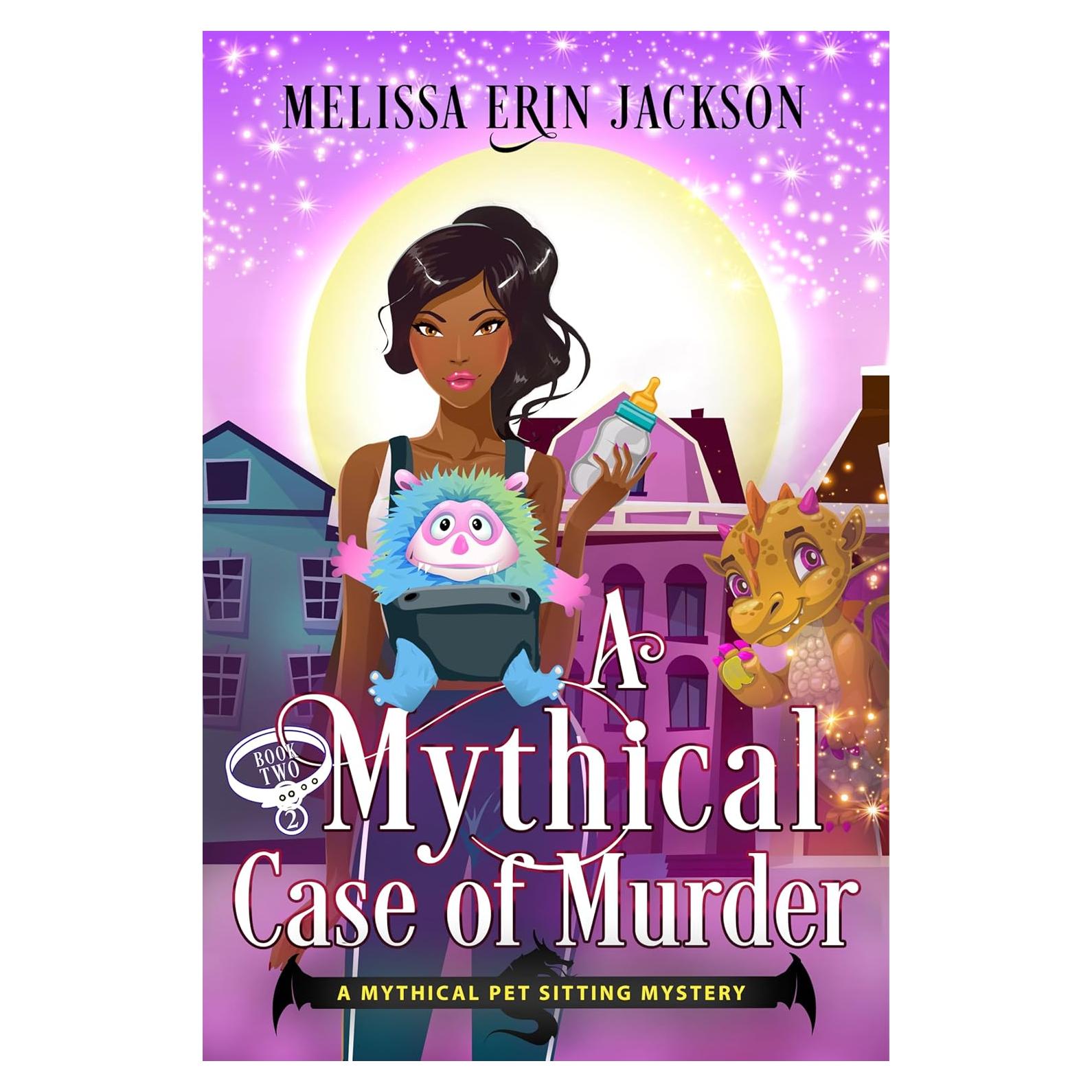 A Mythical Case of Murder: A Fantasy Cozy Mystery (A Mythical Pet Sitting Mystery Book 2)
