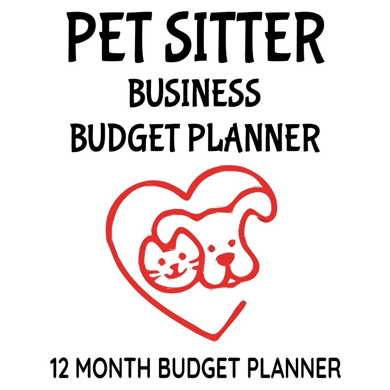 Pet Sitter Business Budget Planner: 8.5" x 11" Pet Sitting 12 Month Organizer to Record Monthly Business Budgets, Income, Expenses, Goals, Marketing, ... Info, Tax Deductions and Mileage (118 Pages)
