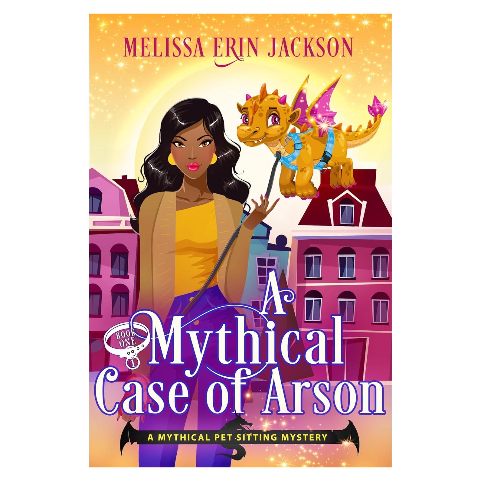 A Mythical Case of Arson: A Fantasy Cozy Mystery (A Mythical Pet Sitting Mystery Book 1)