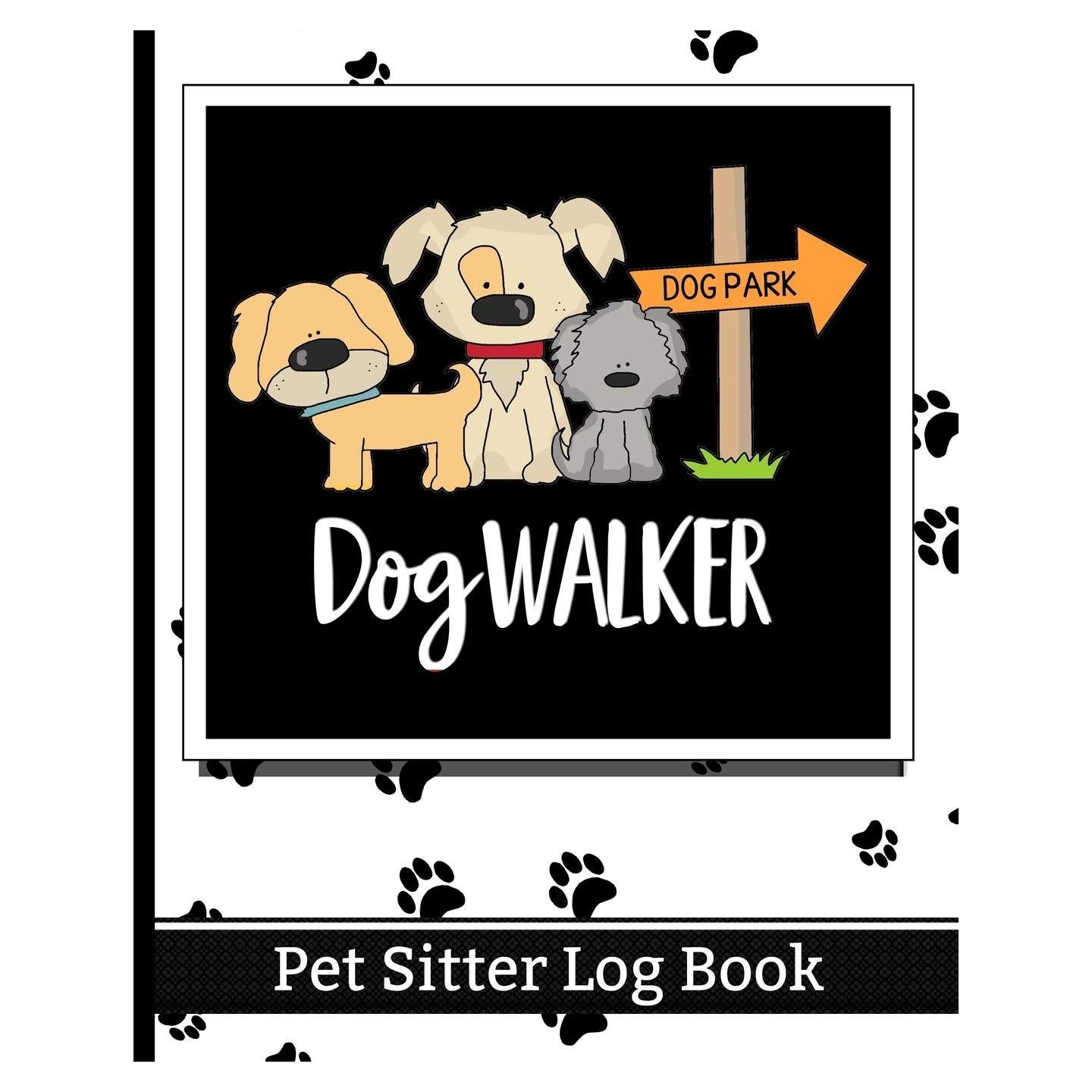 Dog Walker - Pet Sitter Log Book: Essential Notebook for Pet Sitting - Keep Client Information, Responsibilities, Pet Care Profiles & Routines All in One Organized Book
