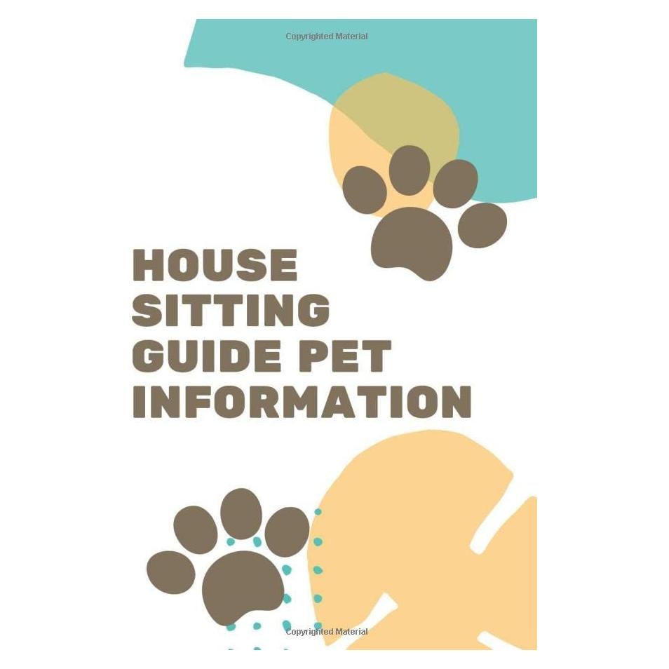 House Sitting Guide Pet Information: Pet Sitting Log Book for Pet Sitters