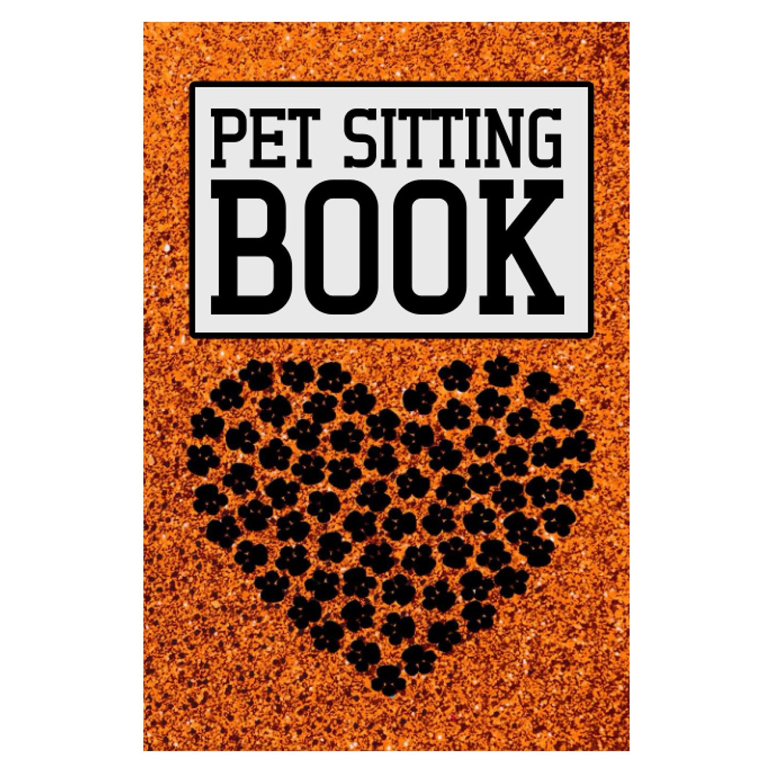 Pet Sitting Book: Log Book For Pets | Dog Sitting Planner| Daily Planner Dogs | Essential Notebook for Pet Sitting | Keep Client Information |: Paperback