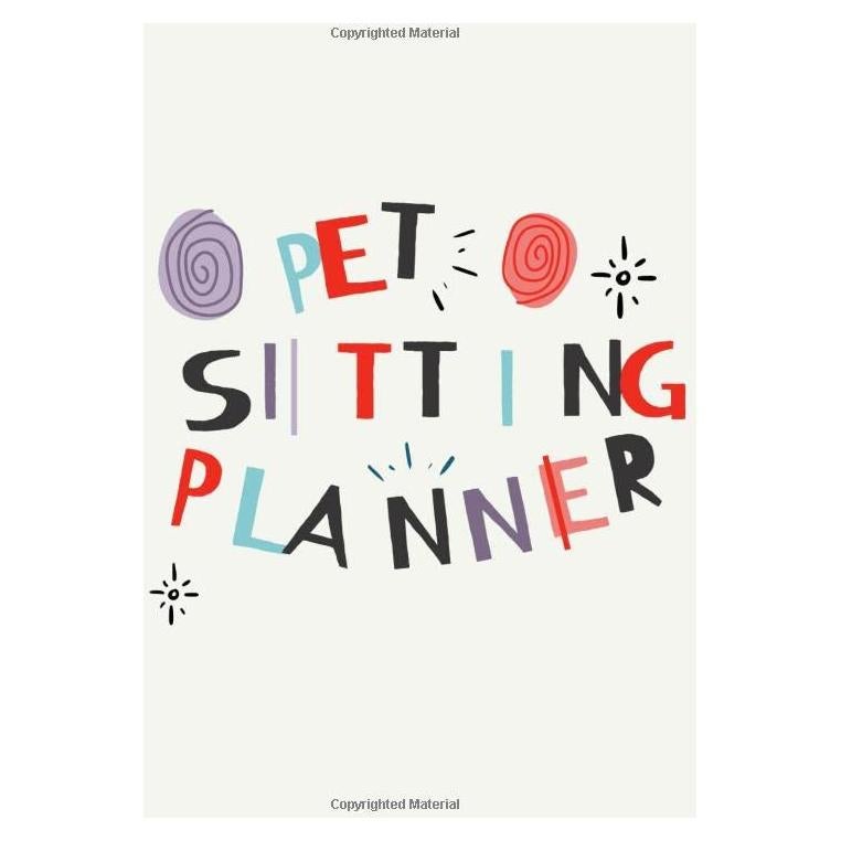 Pet Sitting Planner: Walking Pet, Pet Sitting Business Books, Dog Sitting Planner, Pet Sitter Planner, Pet Sitting Appointment Book, Routine Notebook, ... Walking Planner, Pet Sitting Business Book