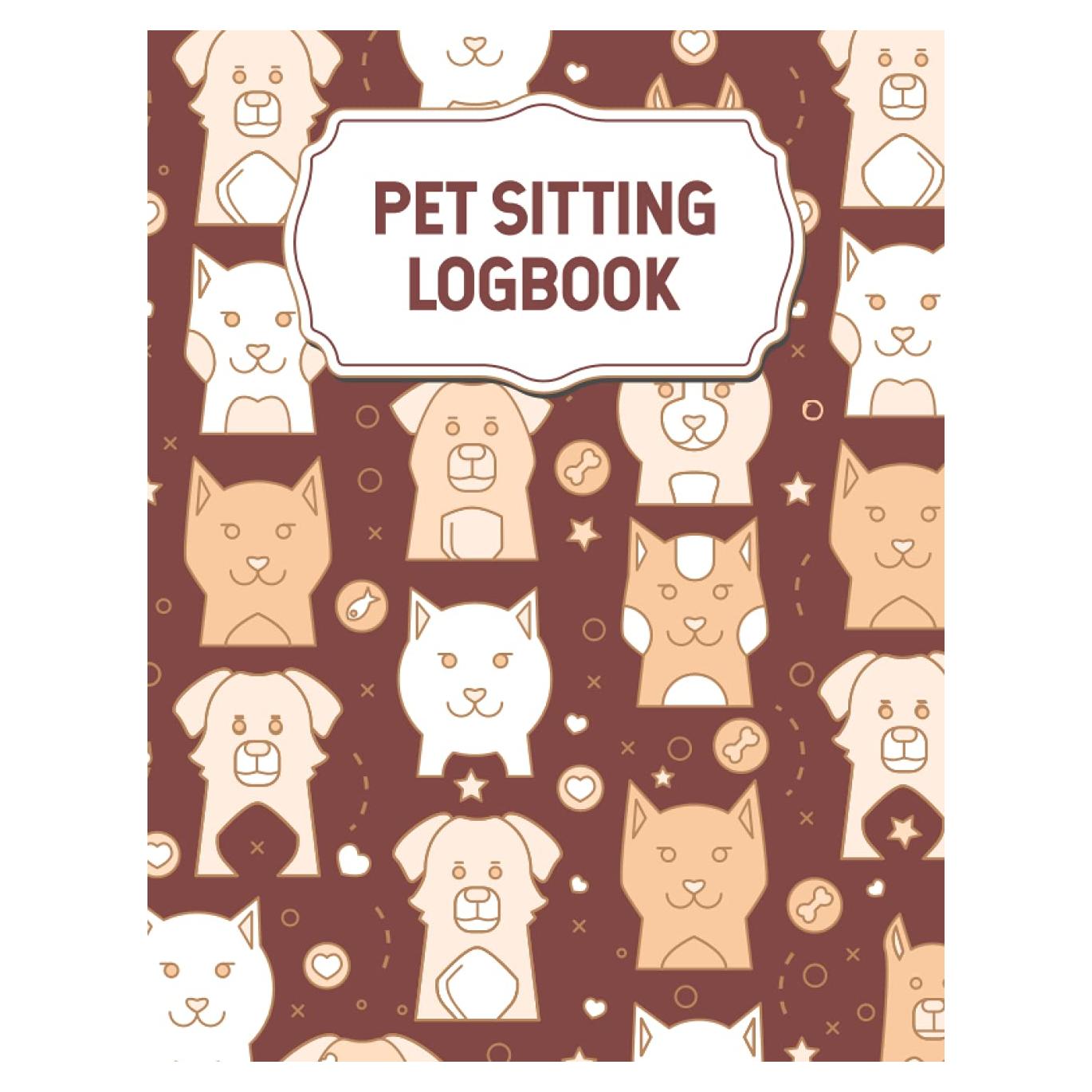 Pet Sitting Log book: Pet Sitter Information Sheets - Detail Pet Sitting Log Book to Record Pet Care – Animal Care Log book – Dog Sitting Record Book