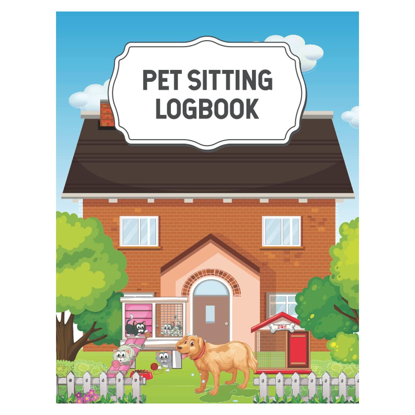 Pet Sitting Log book: Puppy Sitting Planner - Pet Sitting Log Book for Pet Sitters - Pet Sitter Tracker Notebook - Pet Record Book