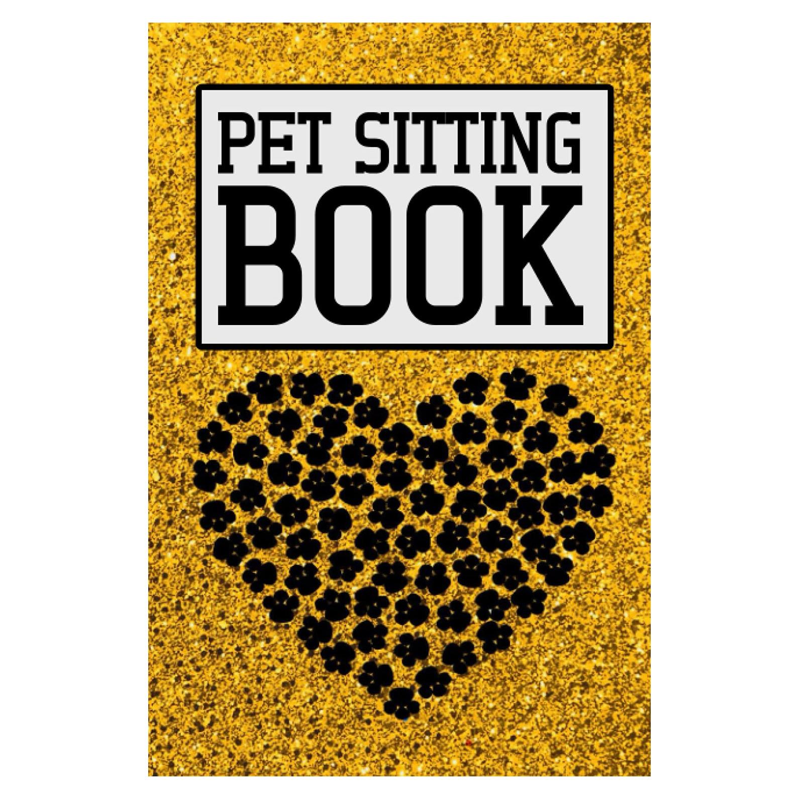 Pet Sitting Book: Log Book For Pets | Dog Sitting Planner| Daily Planner Pets | Essential Notebook for Pet Sitting: Paperback