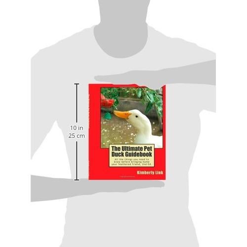 The Ultimate Pet Duck Guidebook: All the things you need to know before bringing home your feathered friend.