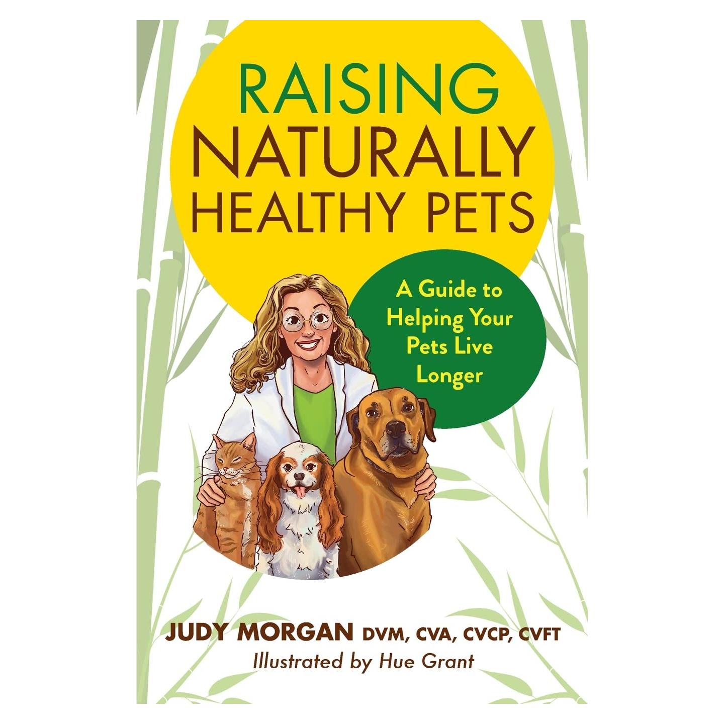 Raising Naturally Healthy Pets: A Guide to Helping Your Pets Live Longer