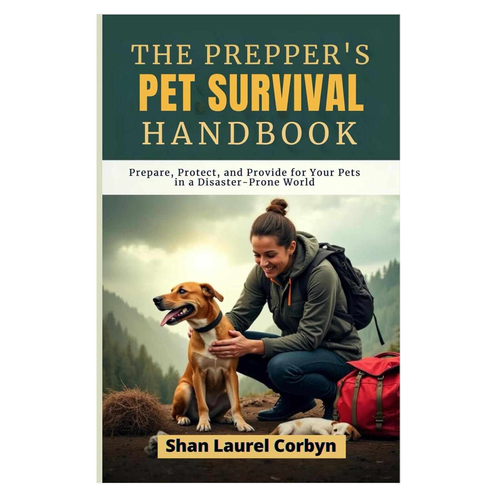 The Prepper's Pet Survival Handbook: Prepare, Protect, and Provide for Your Pets in a Disaster-Prone World