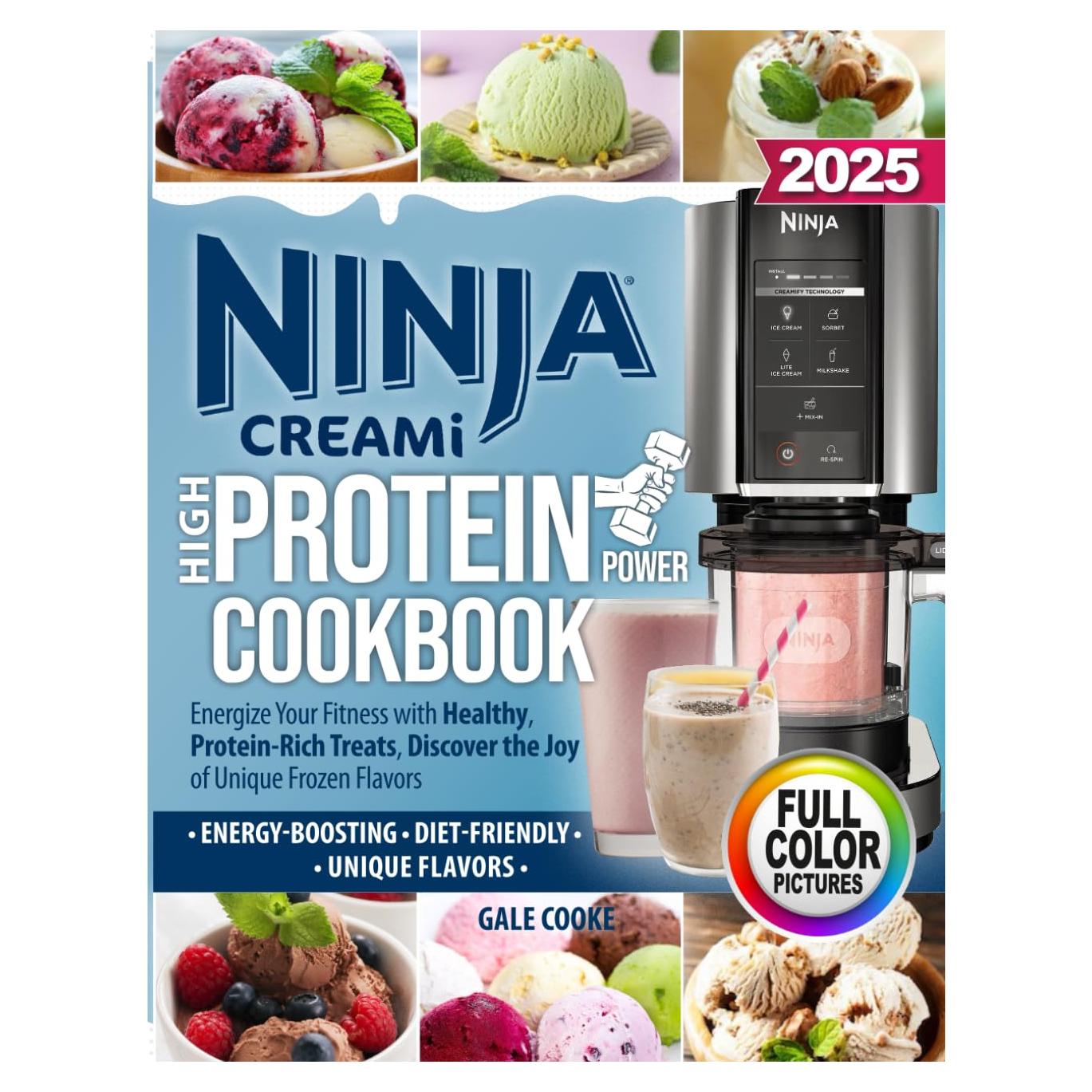 Ninja CREAMi High-Protein Power Cookbook: Energize Your Fitness with Healthy, Protein-Rich Treats, Discover the Joy of Unique Frozen Flavors