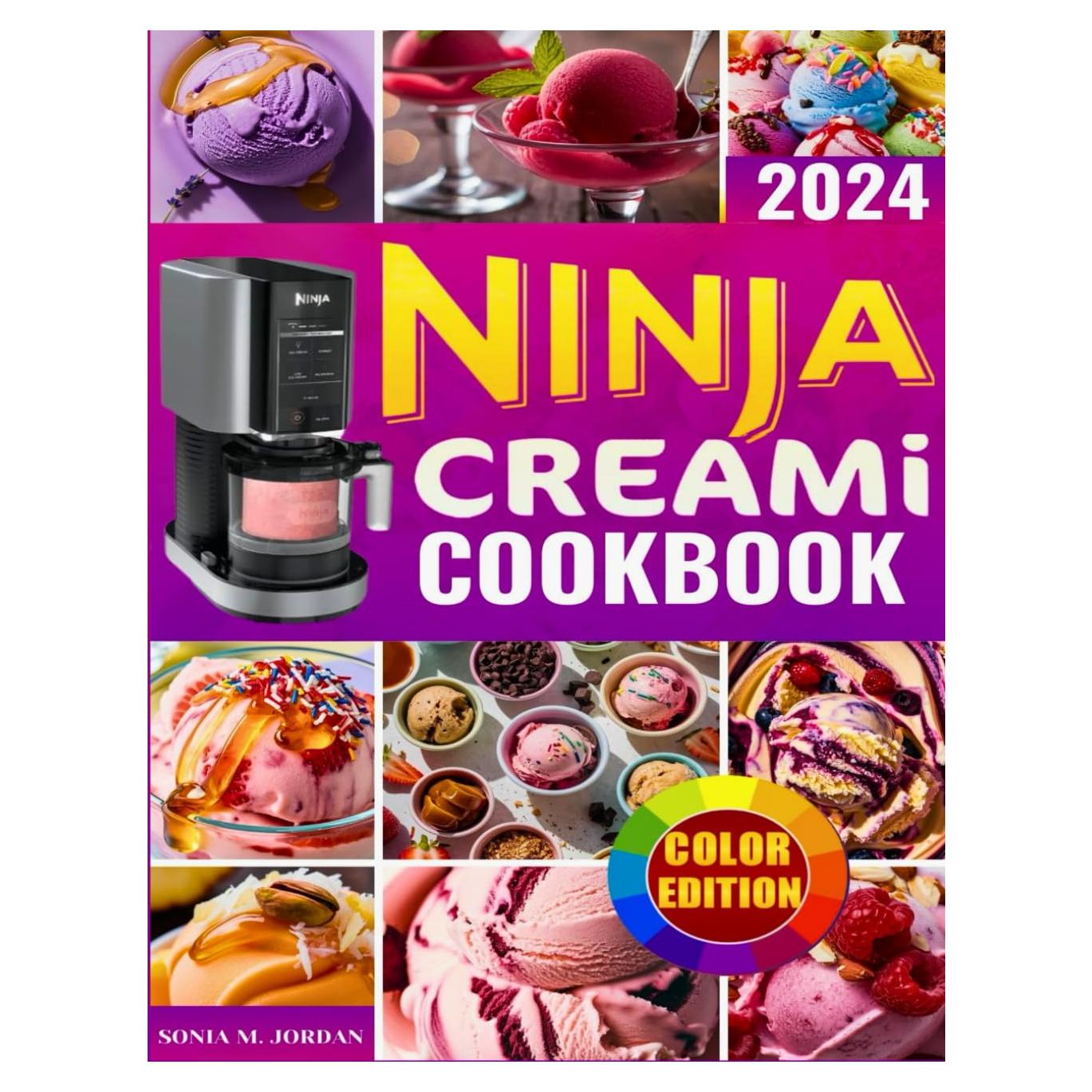 Ninja Creami Cookbook: Over 200 Delicious And Colorful Recipes For Ice Cream, Sorbet, Gelato, Milkshakes, Keto And Much More With Trick And Tips For Beginners