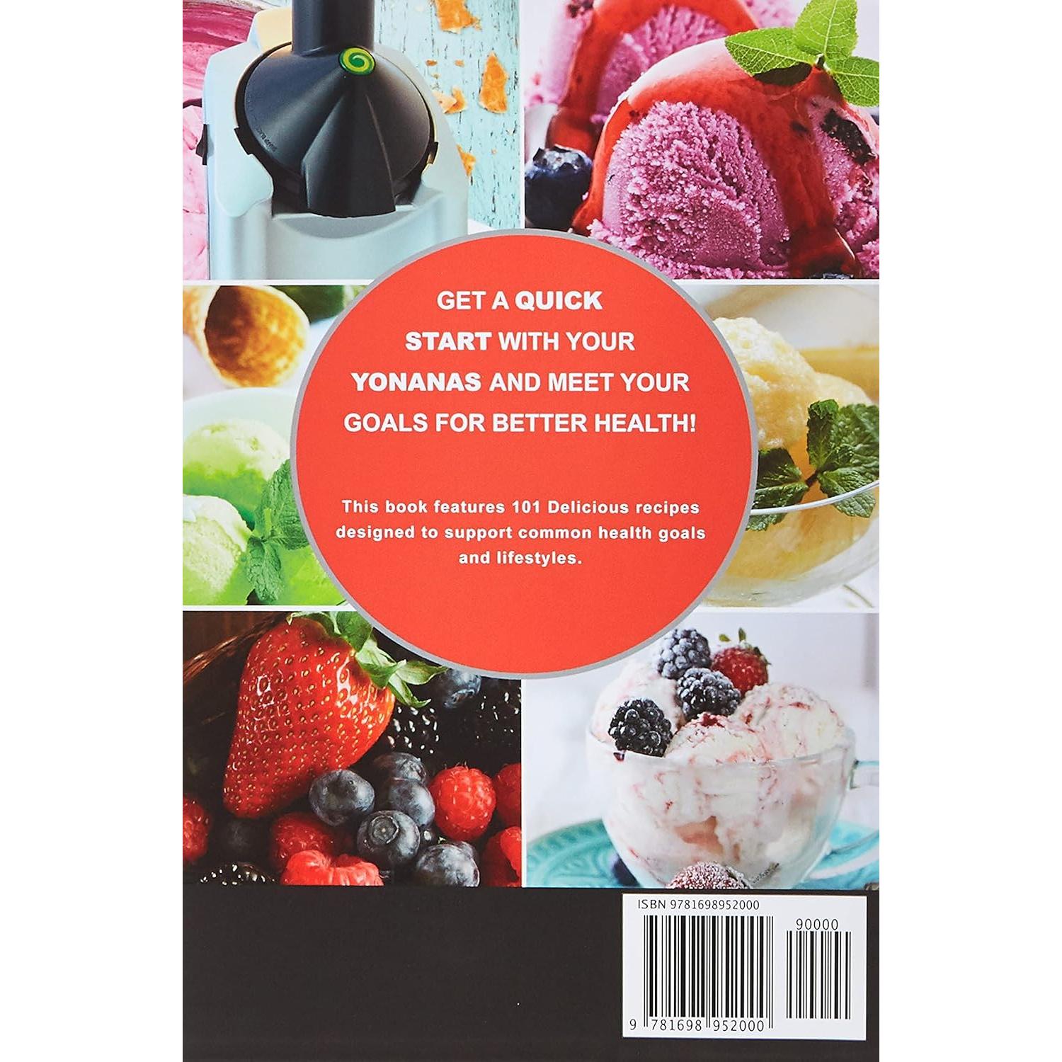 My Yonanas Frozen Treat Maker Soft Serve Ice Cream Machine Recipe Book, a Simple Steps Brand Cookbook: 101 Delicious Frozen Fruit & Vegan Ice Cream ... Simple Steps! (Sorbet Maker, Vegan Gifts)