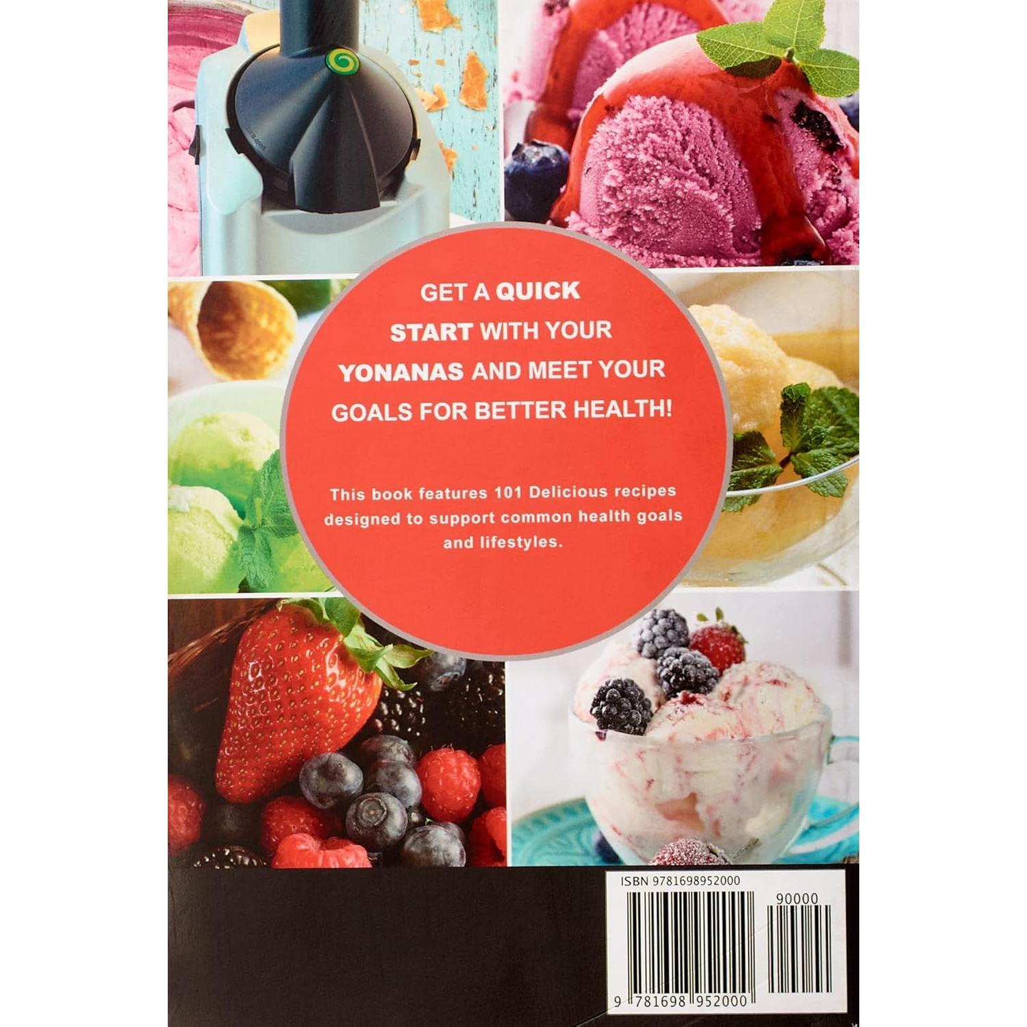My Yonanas Frozen Treat Maker Soft Serve Ice Cream Machine Recipe Book, a Simple Steps Brand Cookbook: 101 Delicious Frozen Fruit & Vegan Ice Cream ... Simple Steps! (Sorbet Maker, Vegan Gifts)