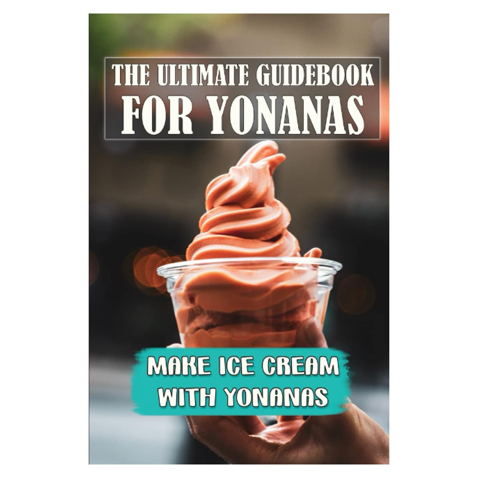The Ultimate Guidebook For Yonanas: Make Ice Cream With Yonanas