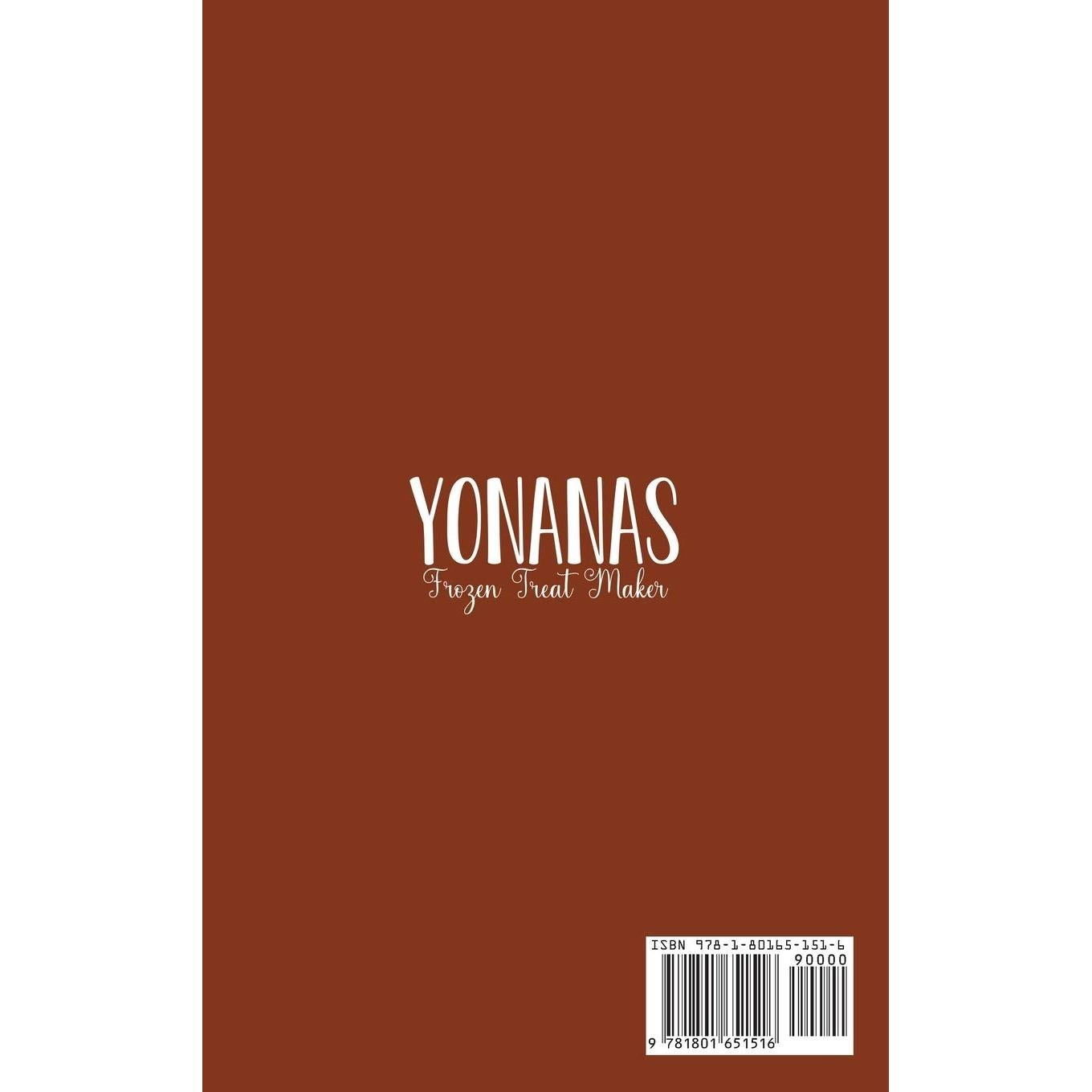 Yonanas Frozen Treat Maker: The Ultimate Cookbook with Tasty and Healthy Frozen Fruit and Ice Cream Recipes