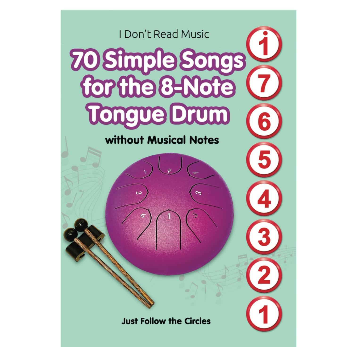 70 Simple Songs for the 8-Note Tongue Drum. Without Musical Notes: Just Follow the Circles (Simple Songs for 8-Note Tongue Drum. Play Without Notes)