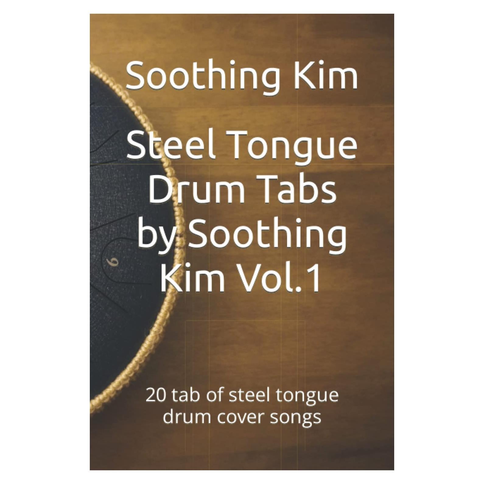 Steel Tongue Drum Tabs by Soothing Kim Vol.1: 20 tab of steel tongue drum cover songs