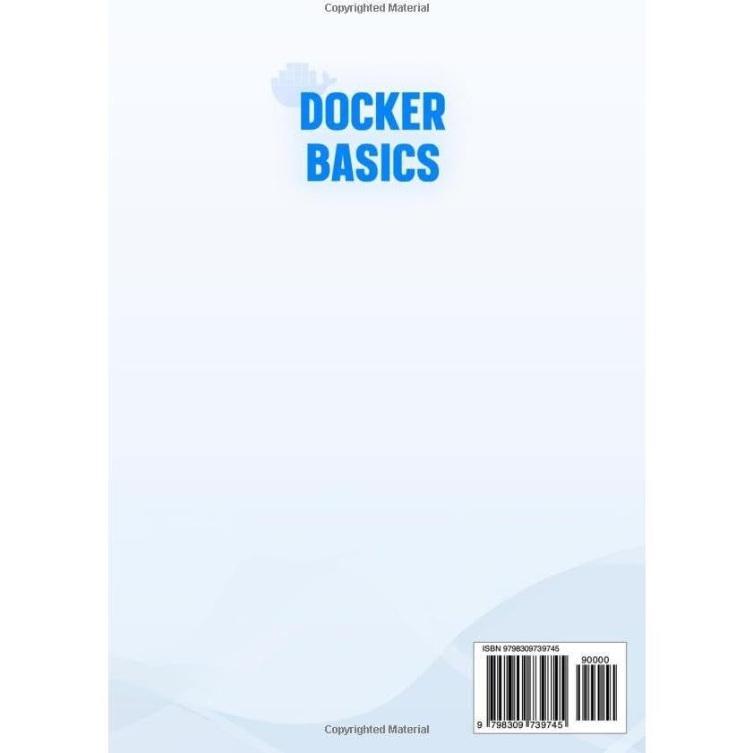Docker Basics: A Visual Guide to Containerization and Deployment for Beginners – Master Docker in 1 Week (Digital Skill Development Series by D-Libro (2025))