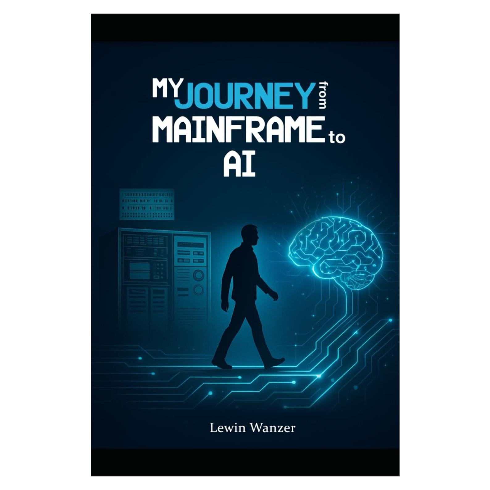 My Journey from Mainframe to AI: A 40-Year Transformation in Technology, Leadership, and Vision