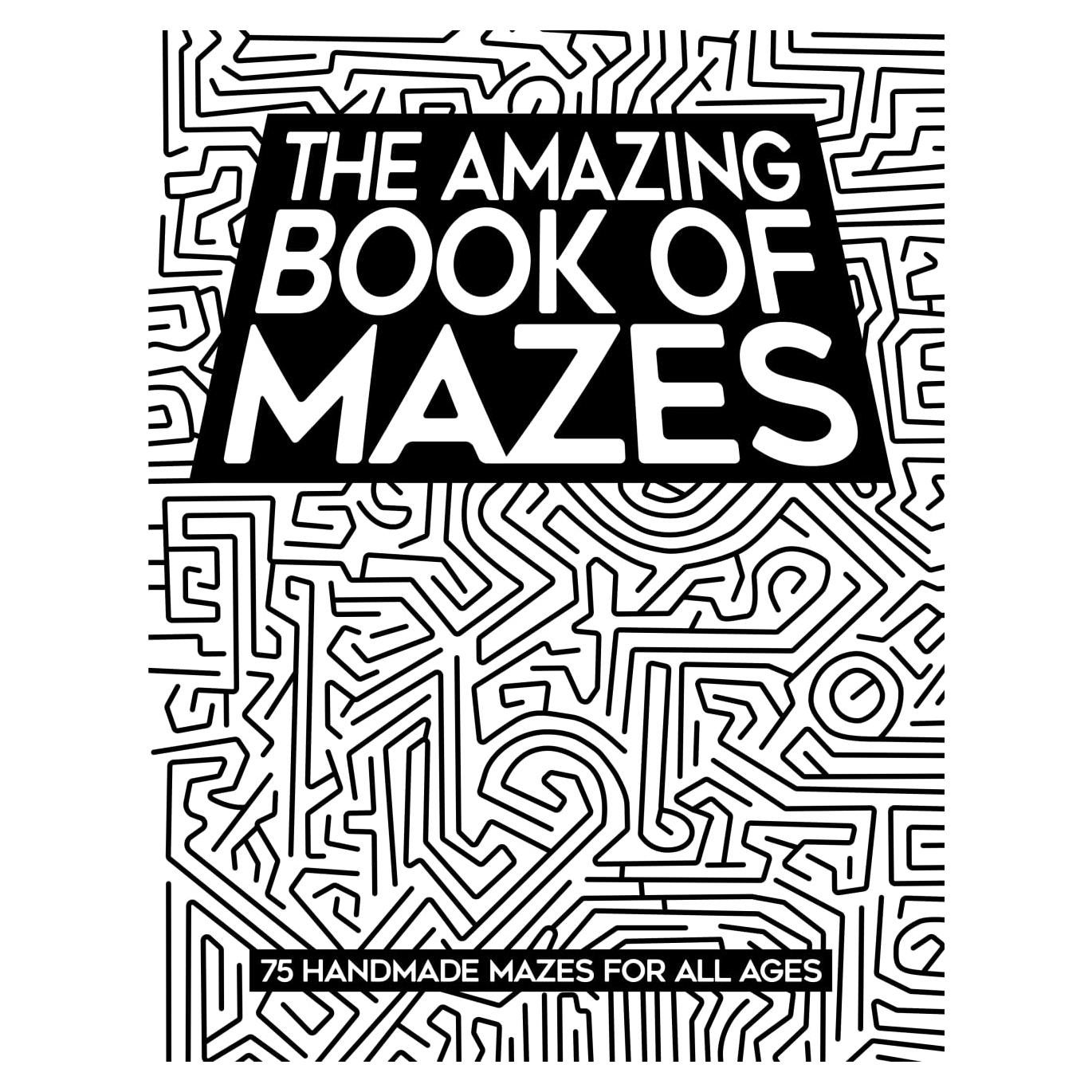 The Amazing Book of Mazes: 75 Handmade Mazes for All Ages